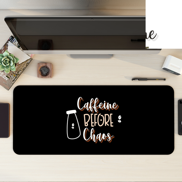 Caffeine before chaos Coffee Desk Mat | Desk Pad | Mouse Pad