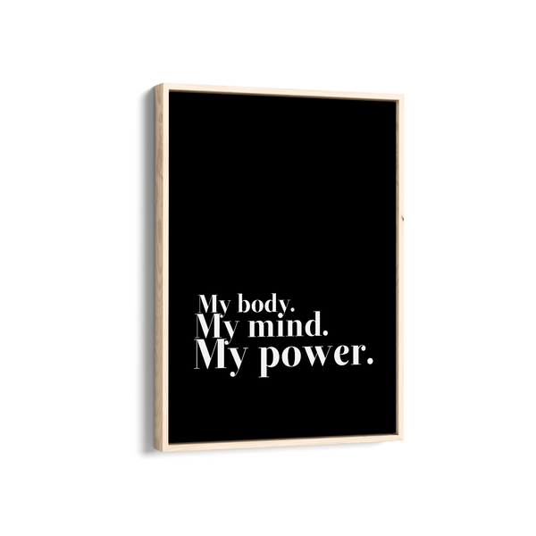My body my mind my power Wall Art