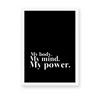 My body my mind my power Wall Art