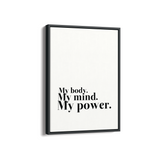 My body my mind my power Wall Art
