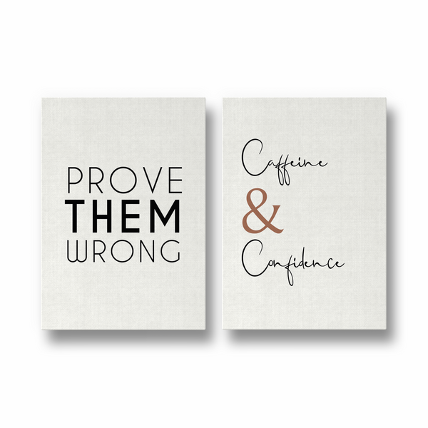 Prove them wrong & Caffeine and Confidence Set of 2 Quotes Posters