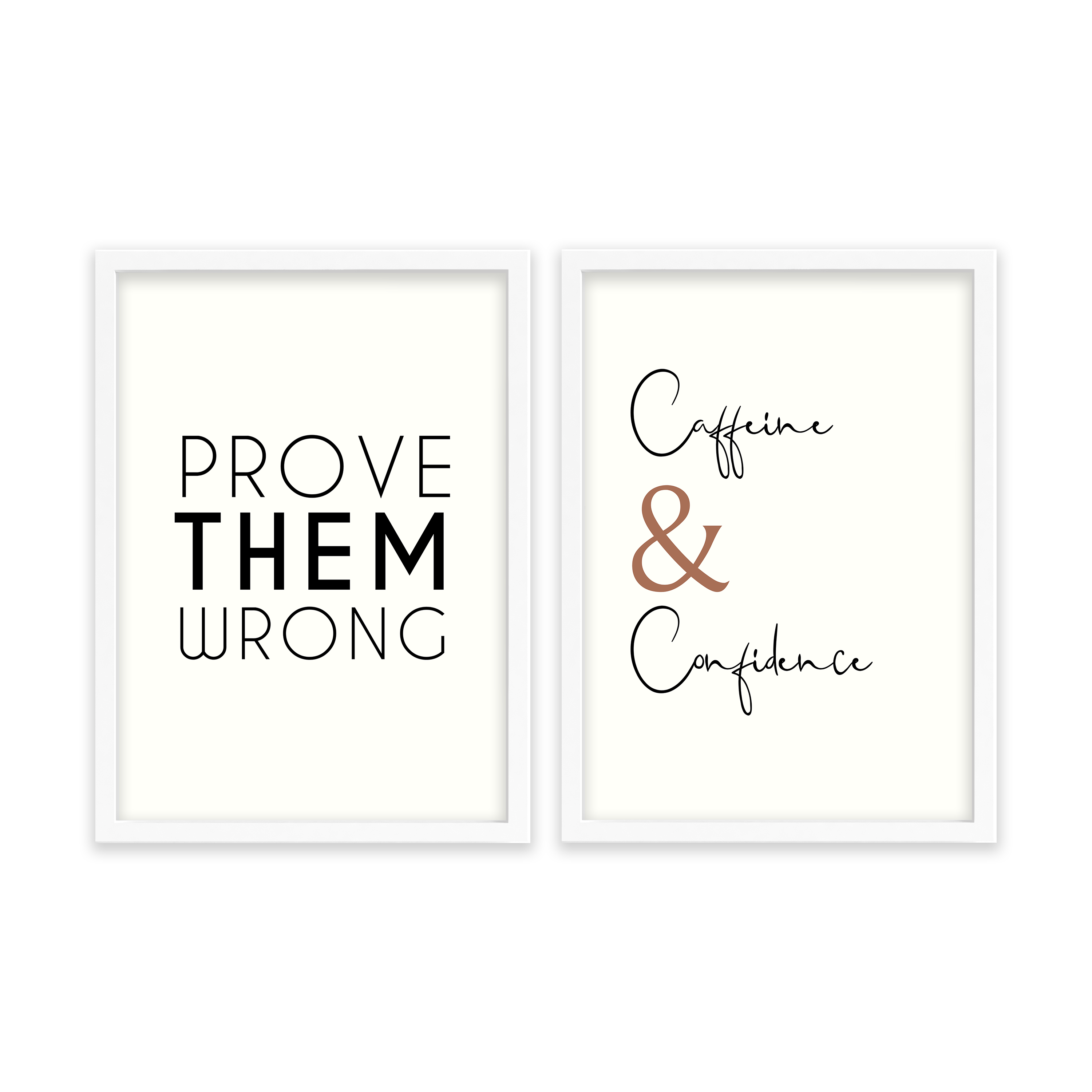 Prove them wrong & Caffeine and Confidence Set of 2 Quotes Posters