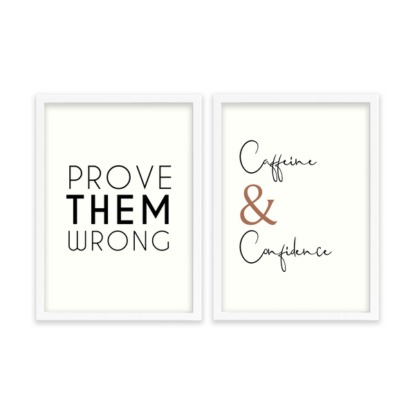 Prove them wrong & Caffeine and Confidence Set of 2 Quotes Posters