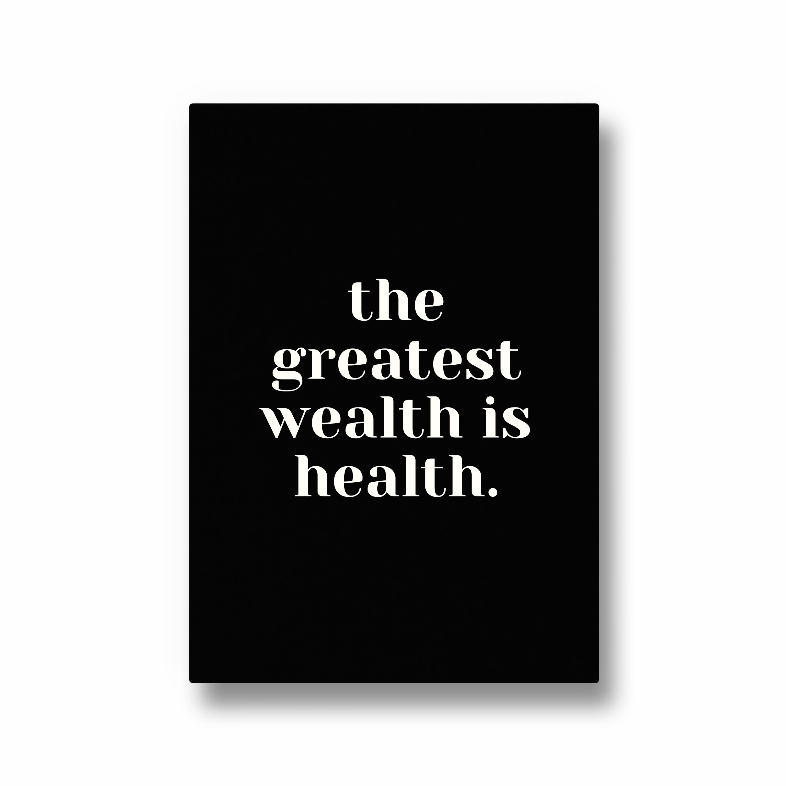 The greatest wealth is health Poster