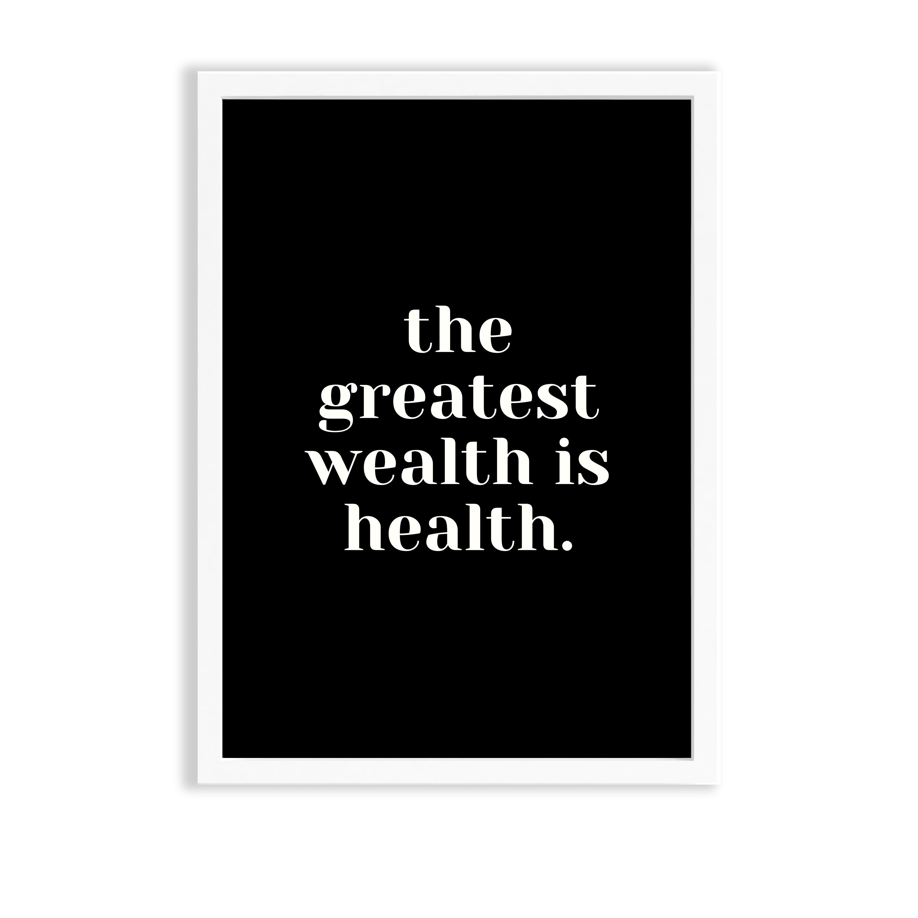 The greatest wealth is health Poster