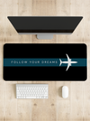 Follow your dreams Desk Mat | Desk Pad | Mouse Pad