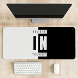 Believe in yourself Computer Motivation Desk Mat | Desk Pad | Mouse Pad