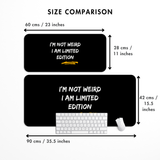 I am not weird I am limited edition Desk Mat | Desk Pad | Mouse Pad