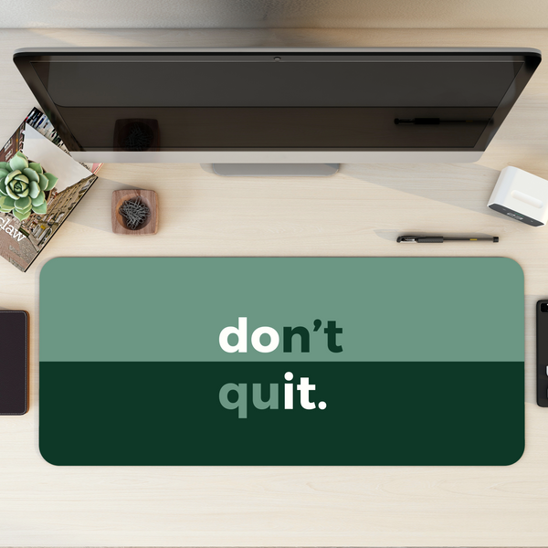 Don't Quit Desk Mat | Desk Pad | Mouse Pad