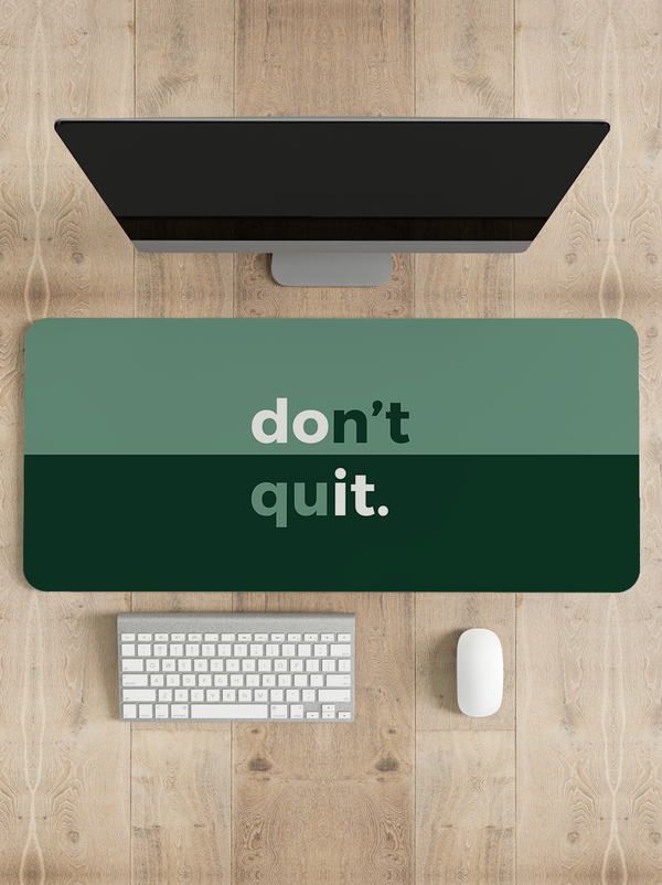 Don't Quit Desk Mat | Desk Pad | Mouse Pad