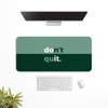 Don't Quit Desk Mat | Desk Pad | Mouse Pad