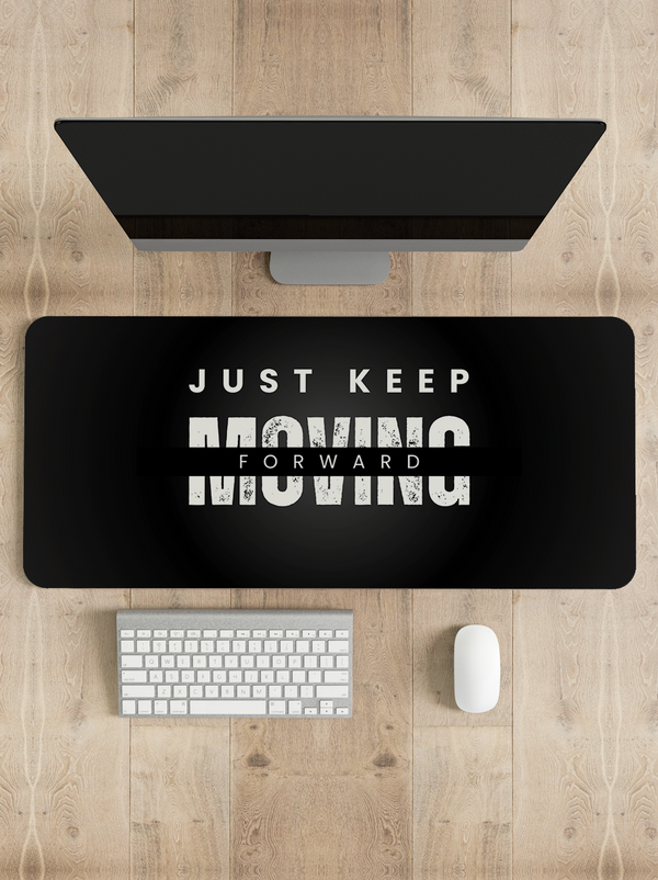 Just keep moving forward Desk Mat | Desk Pad | Mouse Pad