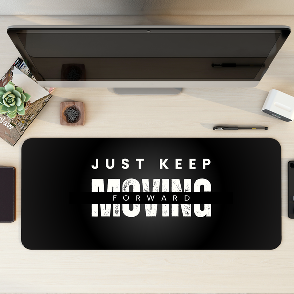 Just keep moving forward Desk Mat | Desk Pad | Mouse Pad