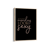 My life makes Monday look sexy Wall Art