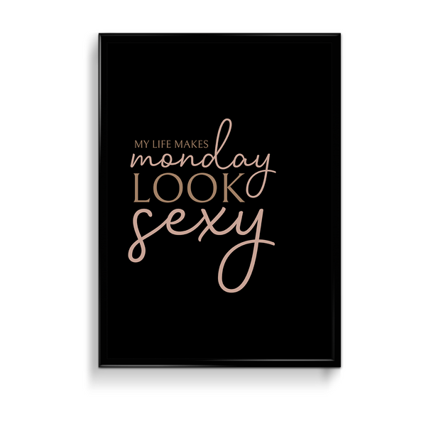 My life makes Monday look sexy Wall Art - The Mortal Soul