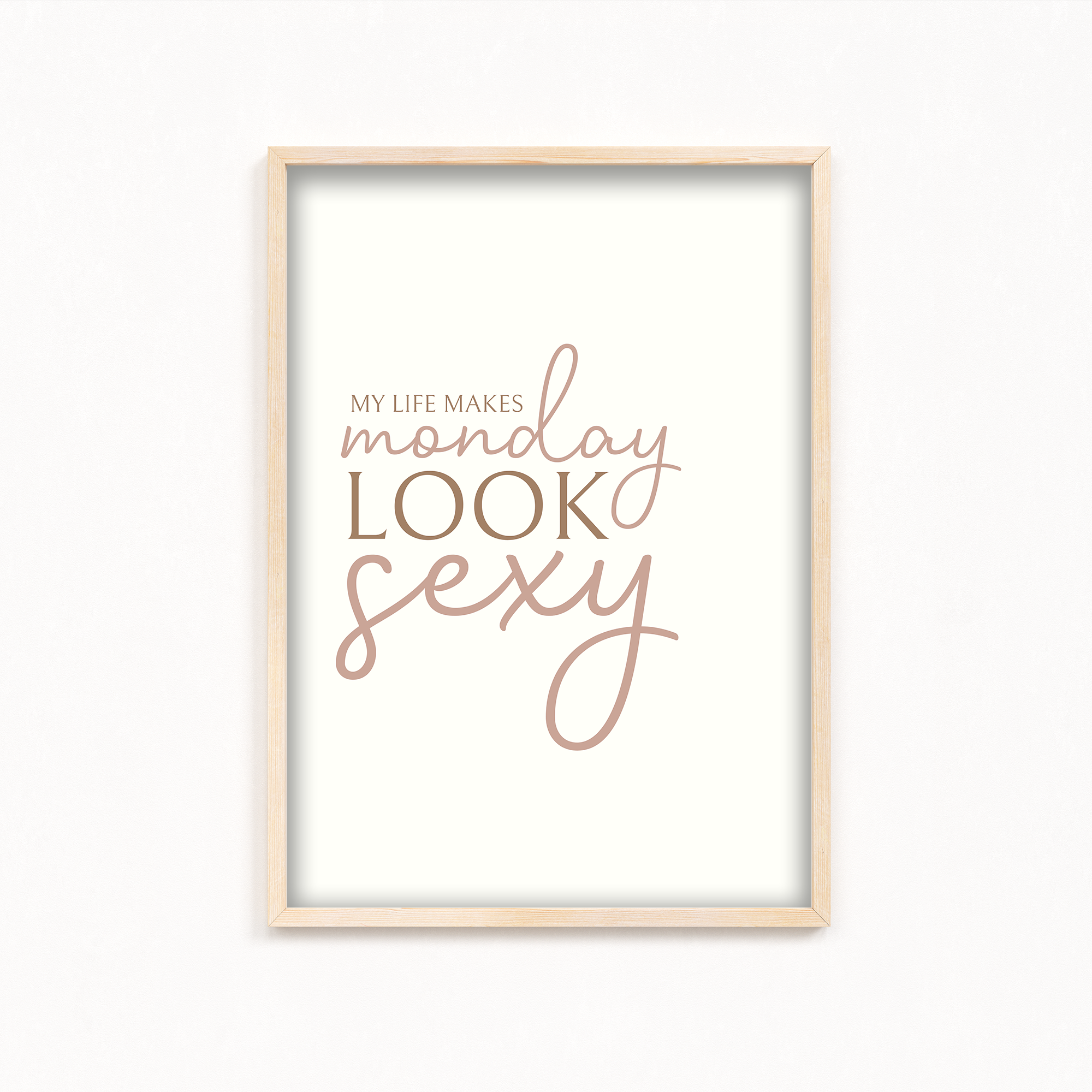 My life makes Monday look sexy Wall Art