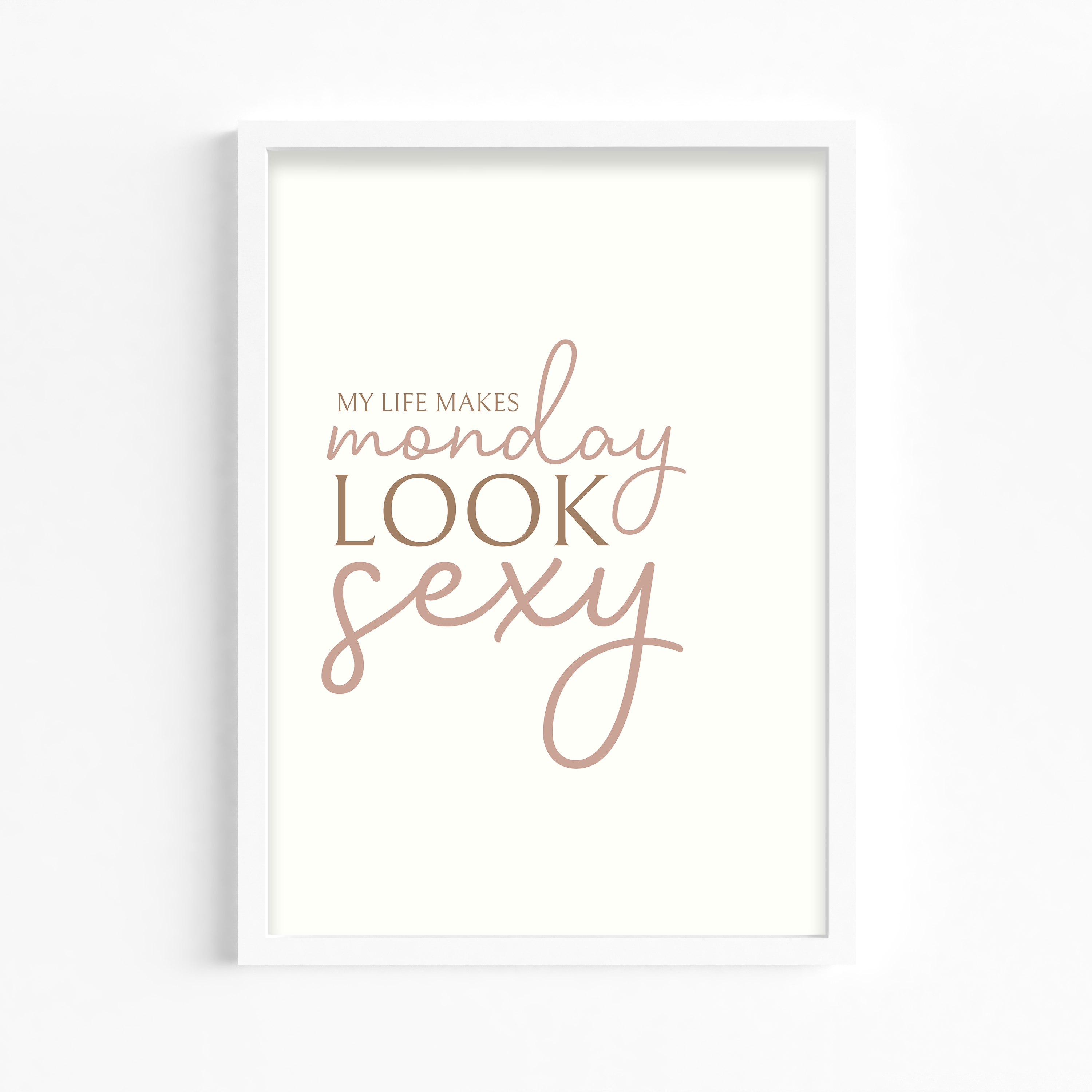 My life makes Monday look sexy Wall Art