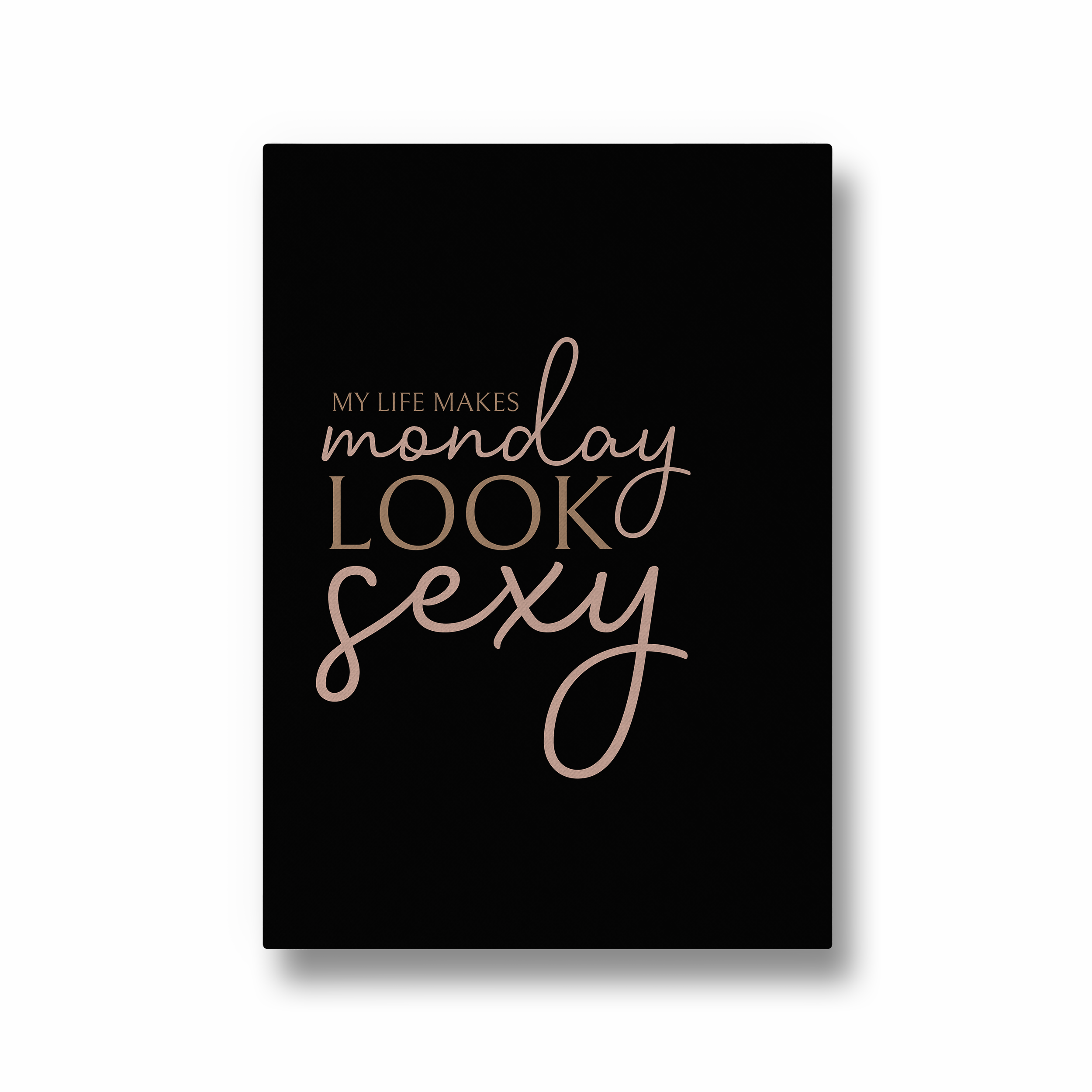 My life makes Monday look sexy Wall Art - The Mortal Soul