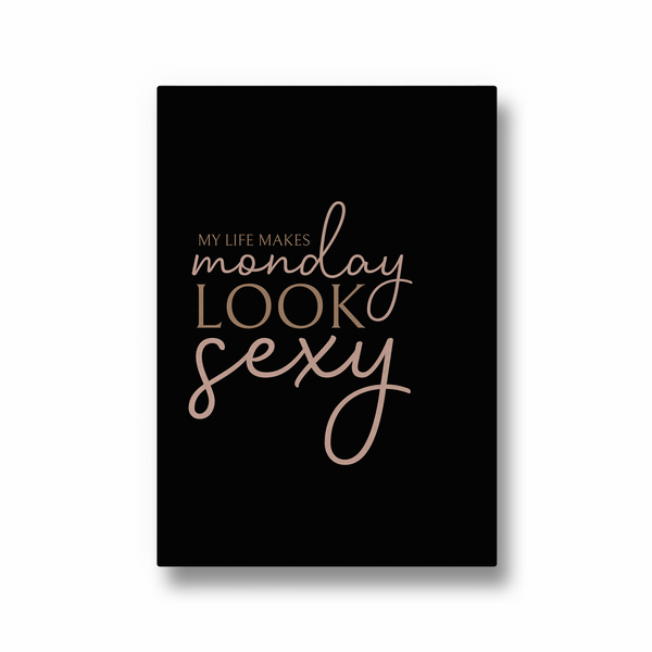 My life makes Monday look sexy Wall Art - The Mortal Soul