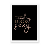 My life makes Monday look sexy Wall Art