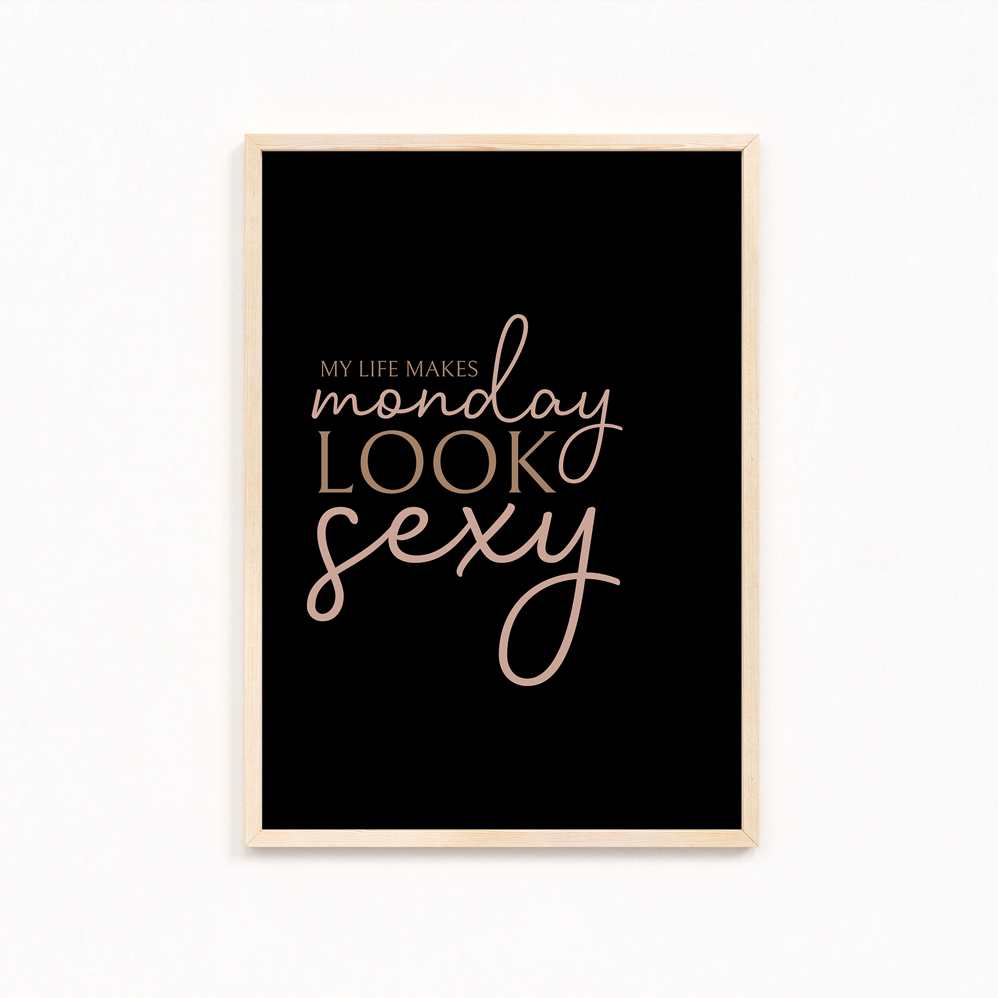 My life makes Monday look sexy Wall Art