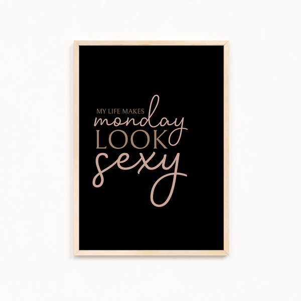 My life makes Monday look sexy Wall Art