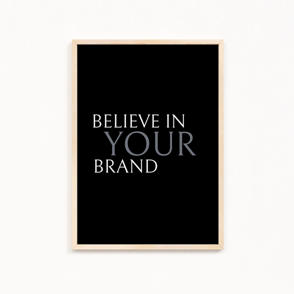 Believe in your brand Wall Art