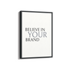 Believe in your brand Wall Art