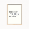 Believe in your brand Wall Art