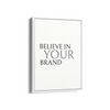 Believe in your brand Wall Art
