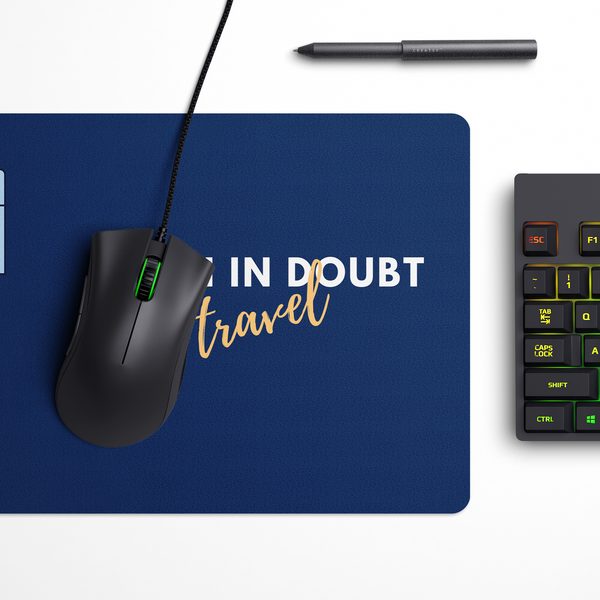 When in doubt travel Desk Mat | Desk Pad | Mouse Pad