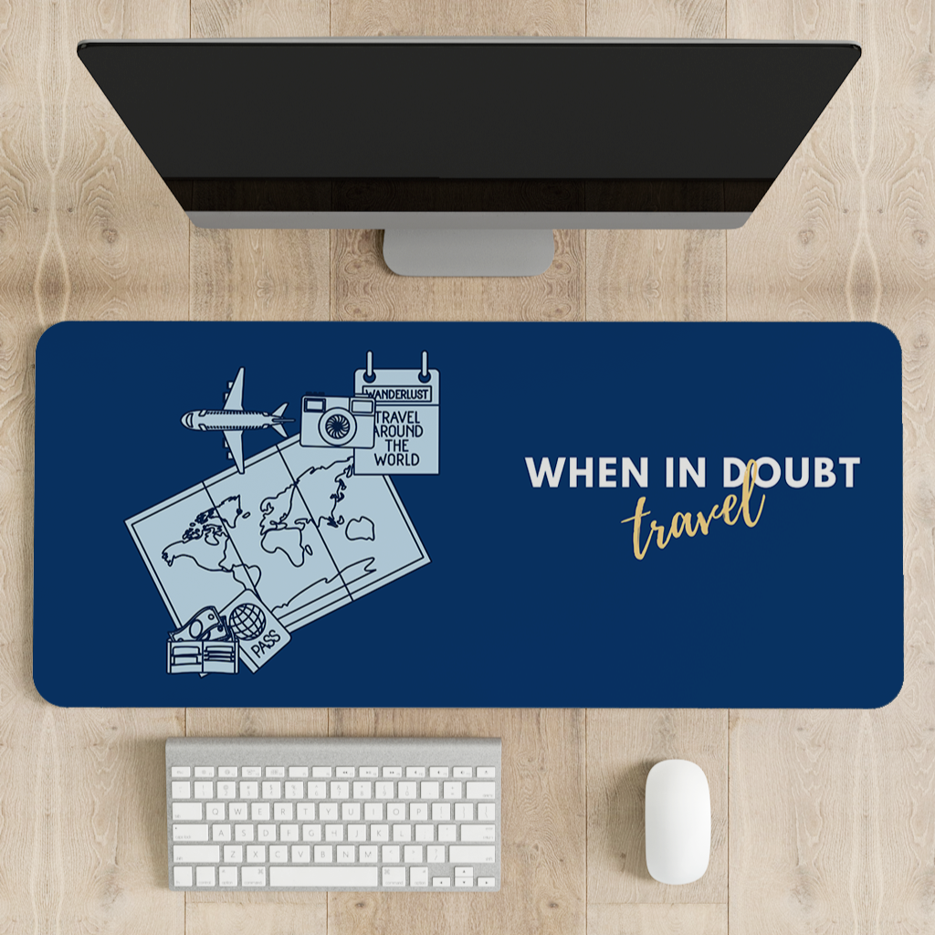 When in doubt travel Desk Mat | Desk Pad | Mouse Pad