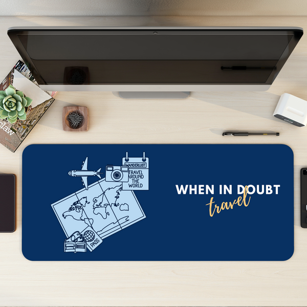 When in doubt travel Desk Mat | Desk Pad | Mouse Pad