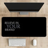 Believe in your brand Desk Mat | Desk Pad | Mouse Pad