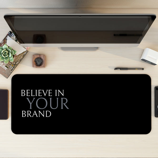 Believe in your brand Desk Mat | Desk Pad | Mouse Pad