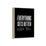 Everything get's better with time Quote Wall Art