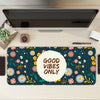 Good vibes only Desk Mat | Desk Pad | Mouse Pad