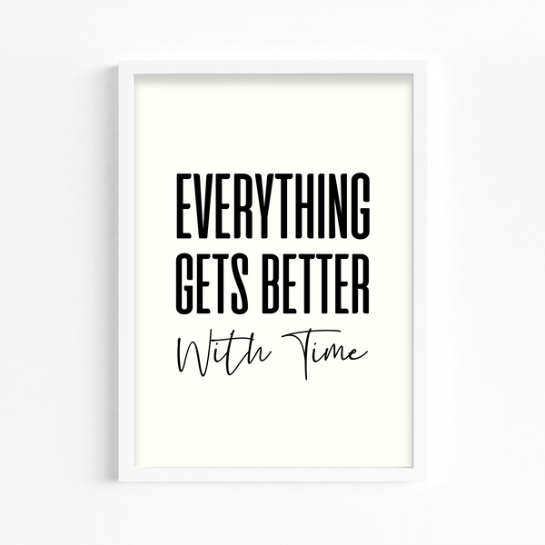 Everything get's better with time Quote Wall Art