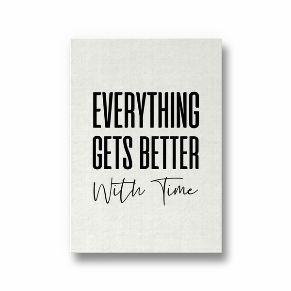 Everything get's better with time Quote Wall Art