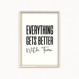 Everything get's better with time Quote Wall Art