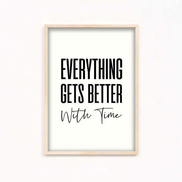 Everything get's better with time Quote Wall Art