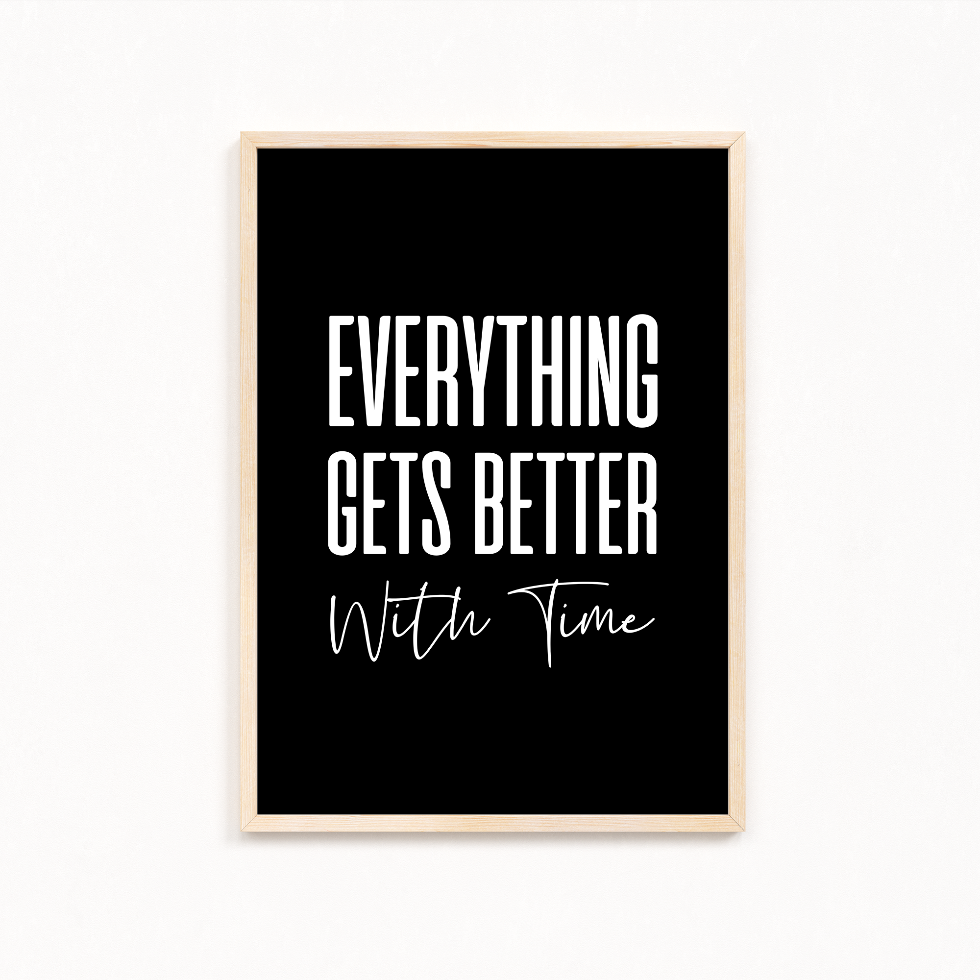Everything get's better with time Quote Wall Art