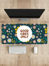 Good vibes only Desk Mat | Desk Pad | Mouse Pad