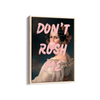 Don't Rush me Pop Wall Art