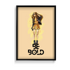 Be Bold, Fashion Poster