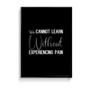 We can not learn without experiencing pain Quote Wall Art - The Mortal Soul