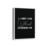 We can not learn without experiencing pain Quote Wall Art - The Mortal Soul