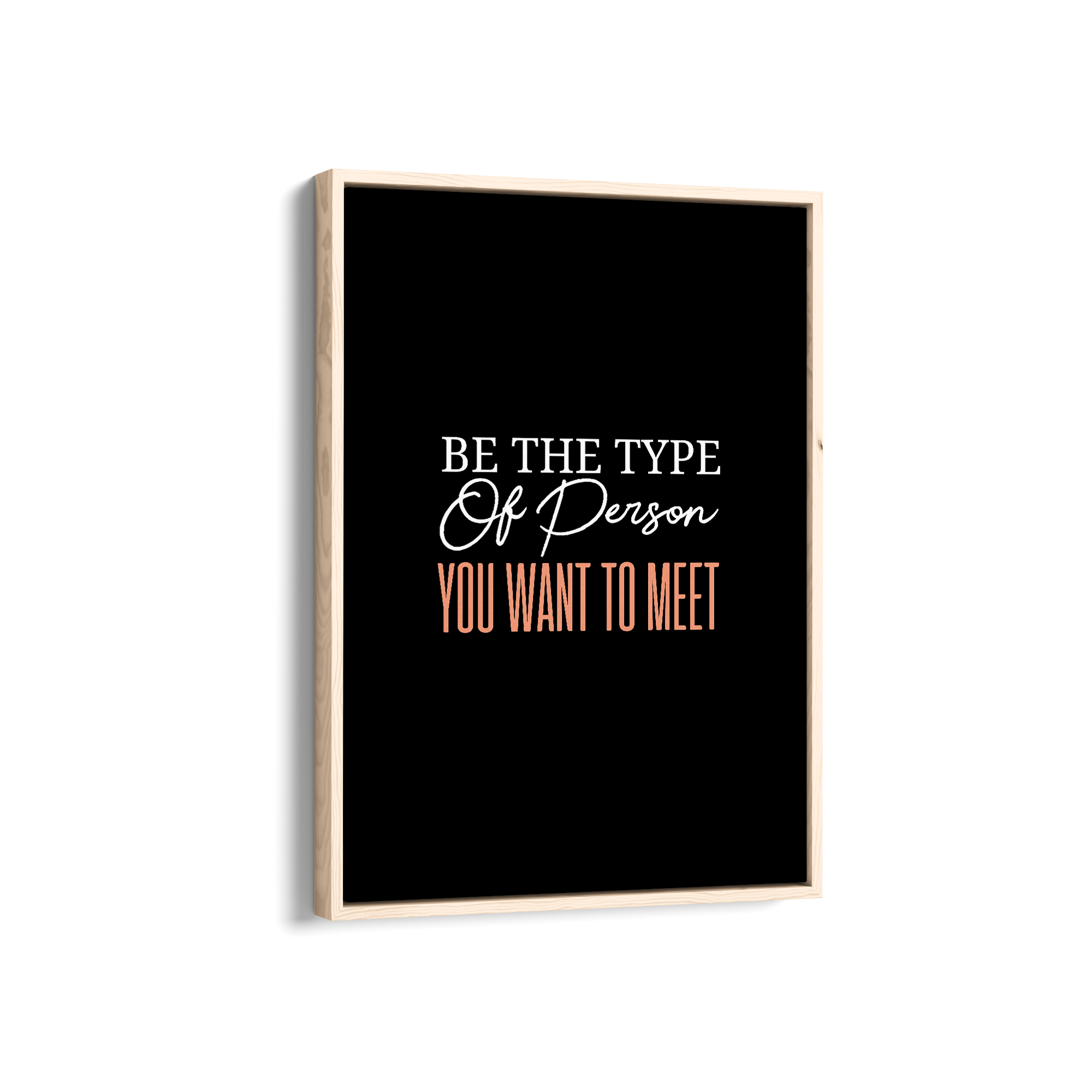Be the type of person you want to meet Quote Wall Art