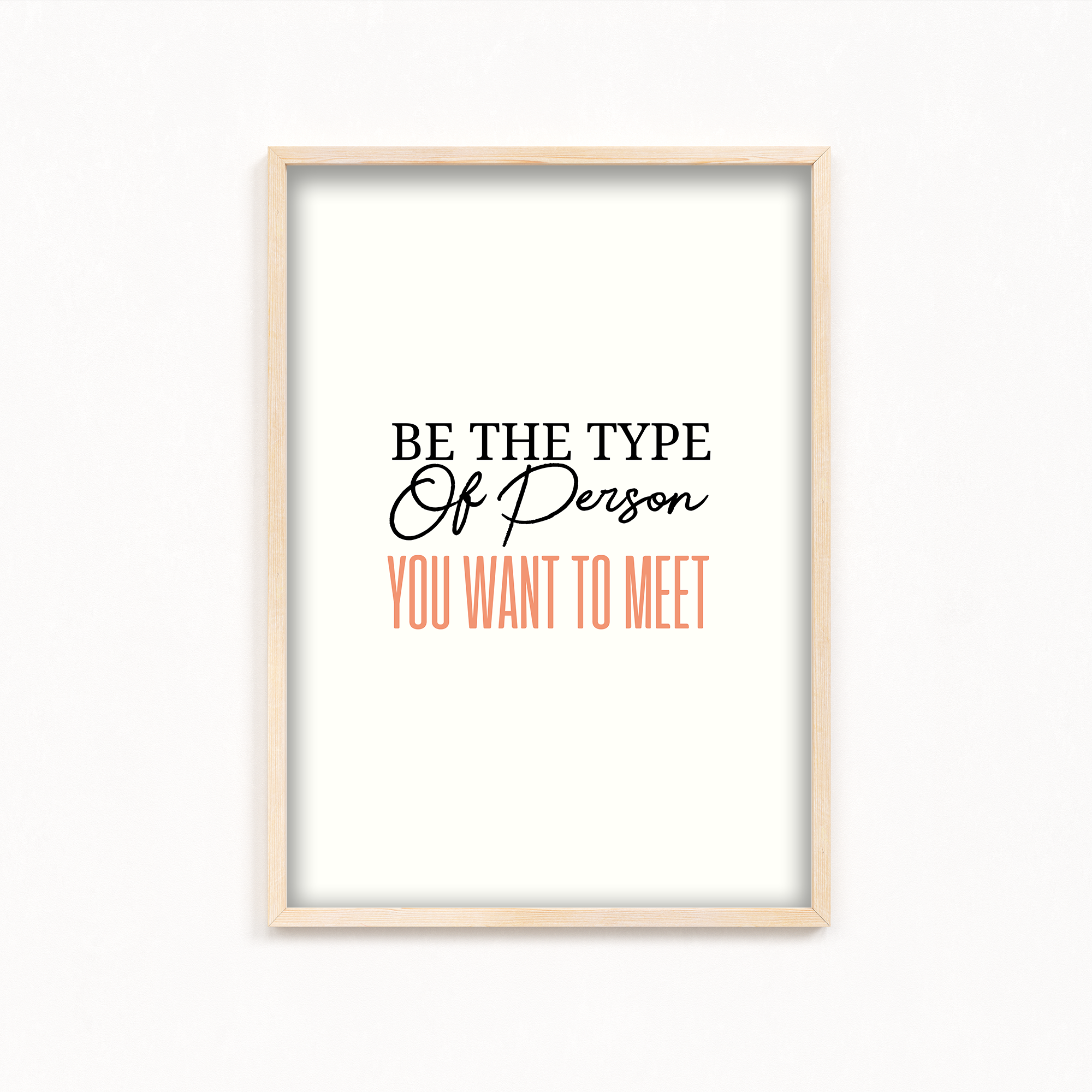 Be the type of person you want to meet Quote Wall Art