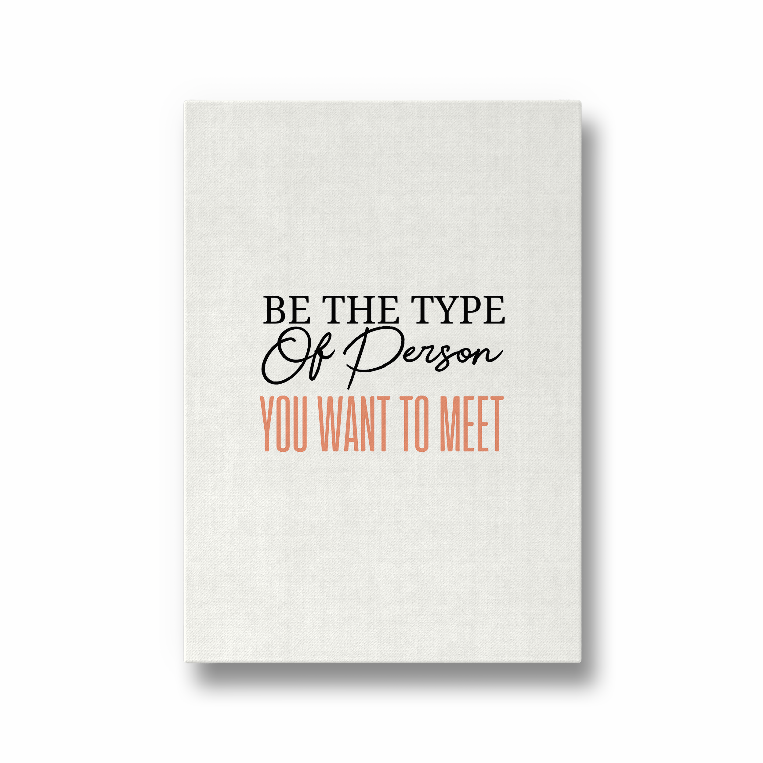 Be the type of person you want to meet Quote Wall Art